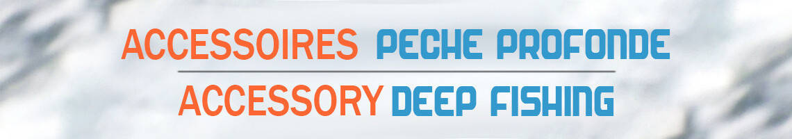 Accessoires Pêche Profonde